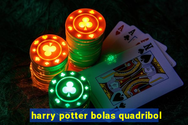 harry potter bolas quadribol